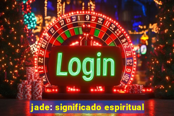 jade: significado espiritual